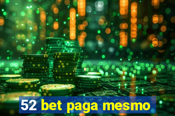 52 bet paga mesmo